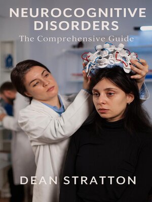 cover image of Neurocognitive Disorders--The Comprehensive Guide